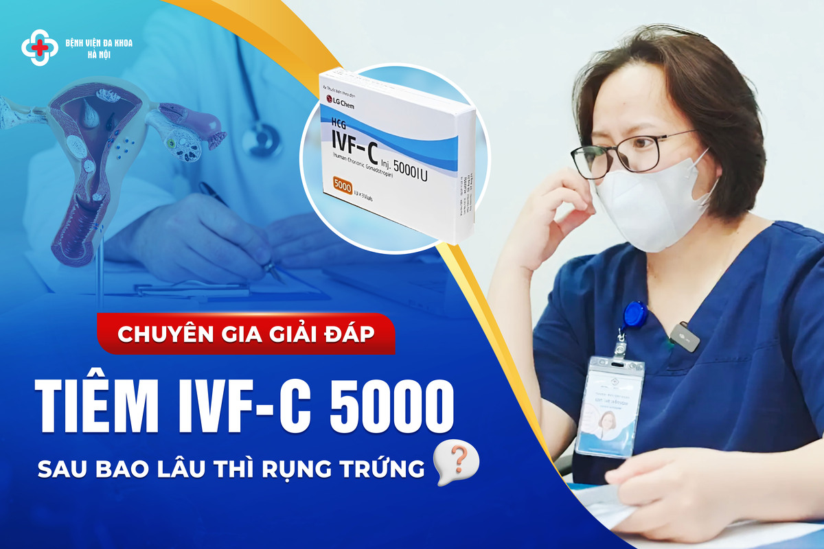 Chuyên gia giải đáp: Tiêm IVF-C 5000 sau bao lâu thì rụng trứng?