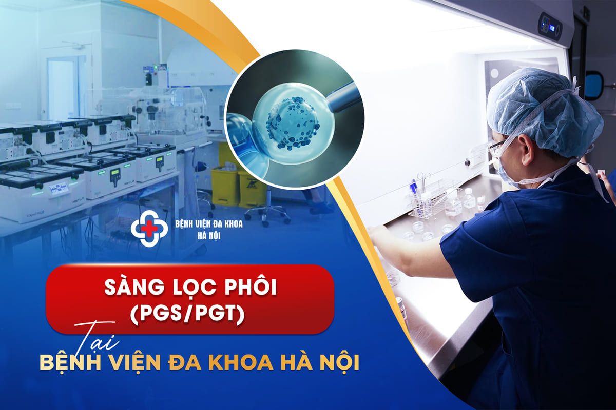 Sàng lọc phôi (PGS/PGT) Tại Bệnh viện Đa khoa Hà Nội