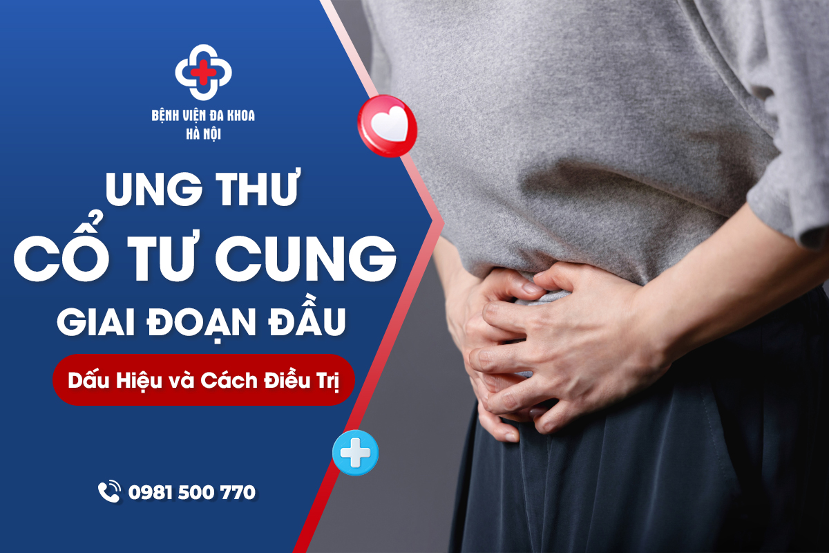 Ung Thư Cổ Tử Cung Giai Đoạn Đầu: 5 Dấu Hiệu & Cách Điều Trị