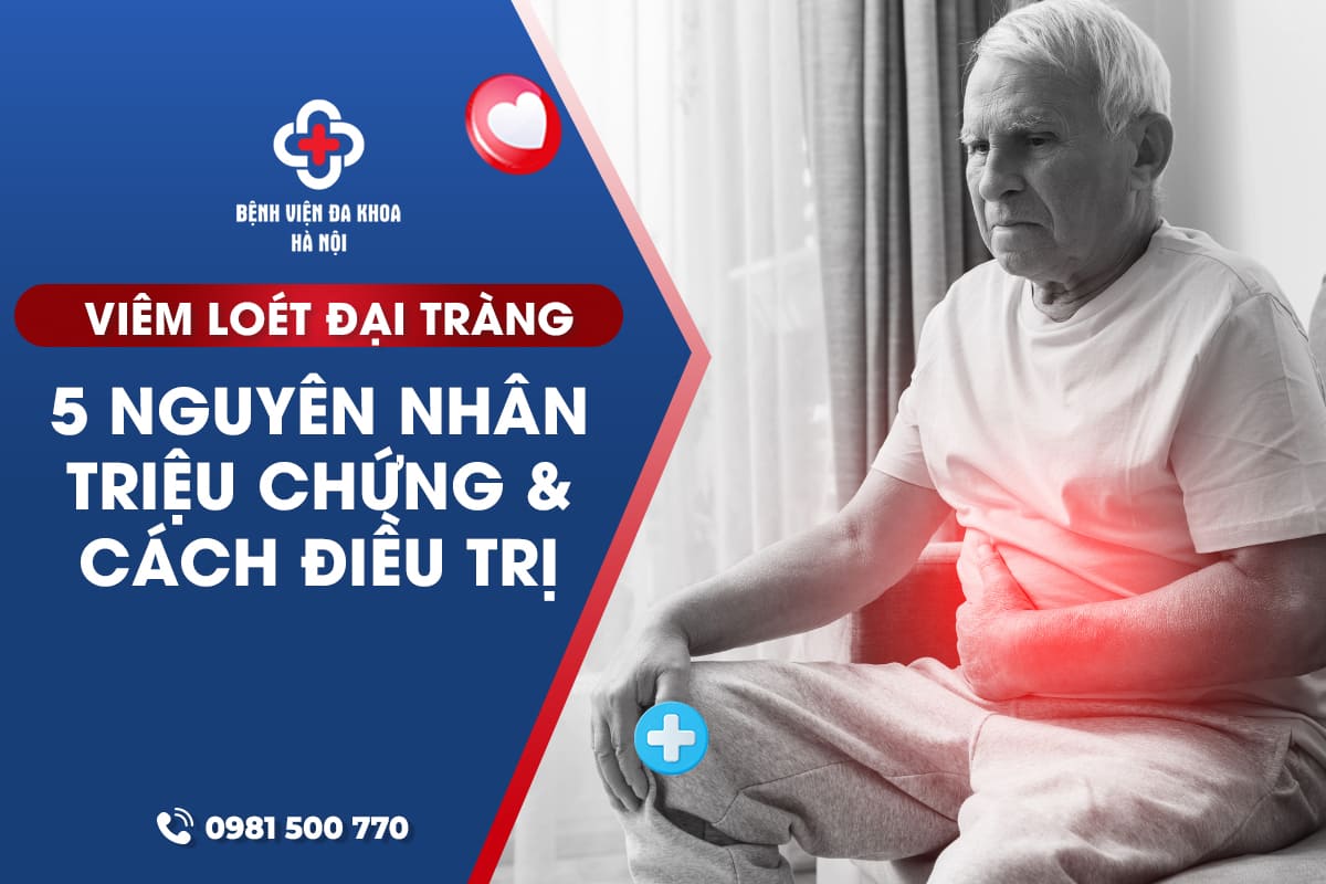 Viêm Loét Đại Tràng: 5 Nguyên Nhân, Triệu Chứng & Cách Điều Trị