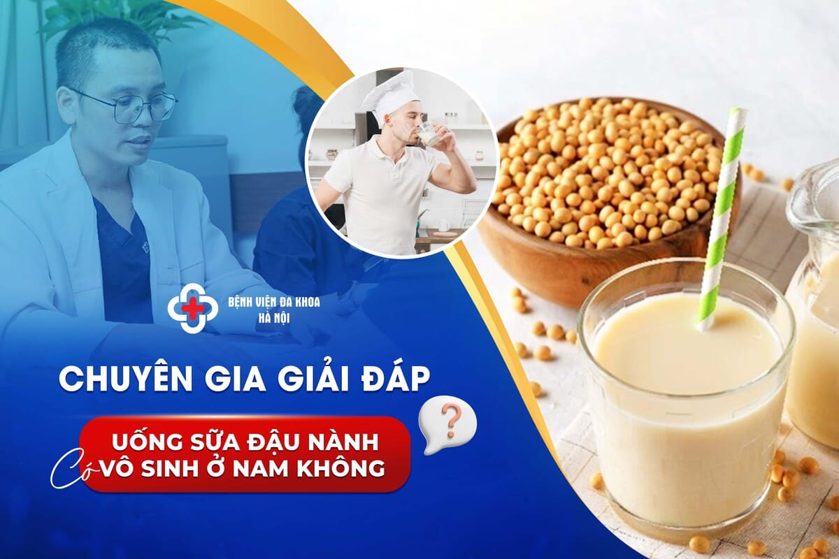 Chuyên gia giải đáp: Uống Sữa Đậu Nành Có Vô Sinh ở Nam Không?
